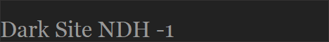 Dark Site NDH -1