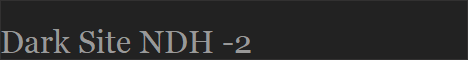 Dark Site NDH -2