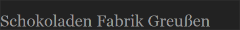 Schokoladen Fabrik Greuen