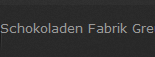 Schokoladen Fabrik Greuen